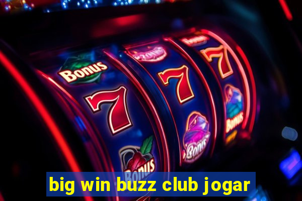 big win buzz club jogar